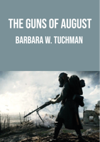 Barbara W. Tuchman - The Guns of August artwork