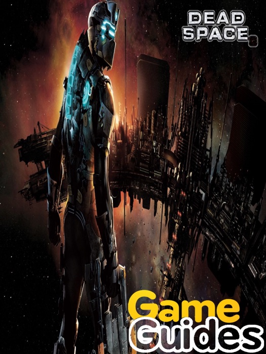 Dead Space Game Guide & Walkthrough