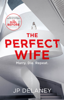 The Perfect Wife - J.P. Delaney