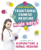 Traditional Chinese Medicine Made Easy! - Aileen Lozada Kim & Lisa Edwards