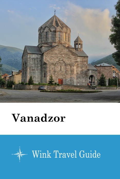 Vanadzor - Wink Travel Guide