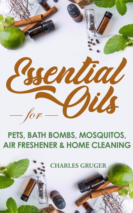 Essential Oils for Pets, Bath Bombs, Mosquitos, Air Freshener and Home Cleaning