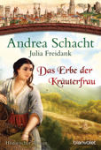 Das Erbe der Kräuterfrau - Andrea Schacht & Julia Freidank