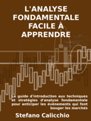 L'analyse fondamentale facile à apprendre - Stefano Calicchio