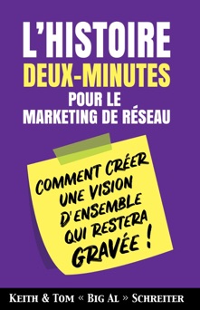 L’histoire Deux-Minutes pour le Marketing de Réseau - Keith Schreiter & Tom 