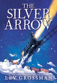 The Silver Arrow - Lev Grossman by  Lev Grossman PDF Download