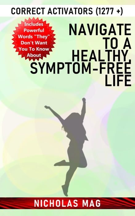 Navigate to a Healthy, Symptom-free Life: Correct Activators (1277 +)
