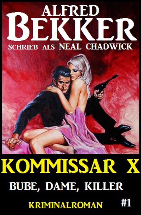 Alfred Bekker Kommissar X #1: Bube, Dame Killer