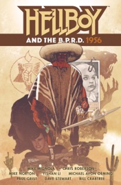 Hellboy and the B.P.R.D.: 1956 - Mike Mignola, Mike Norton, Yishan Li, Michael Avon Oeming & Chris Roberson by  Mike Mignola, Mike Norton, Yishan Li, Michael Avon Oeming & Chris Roberson PDF Download