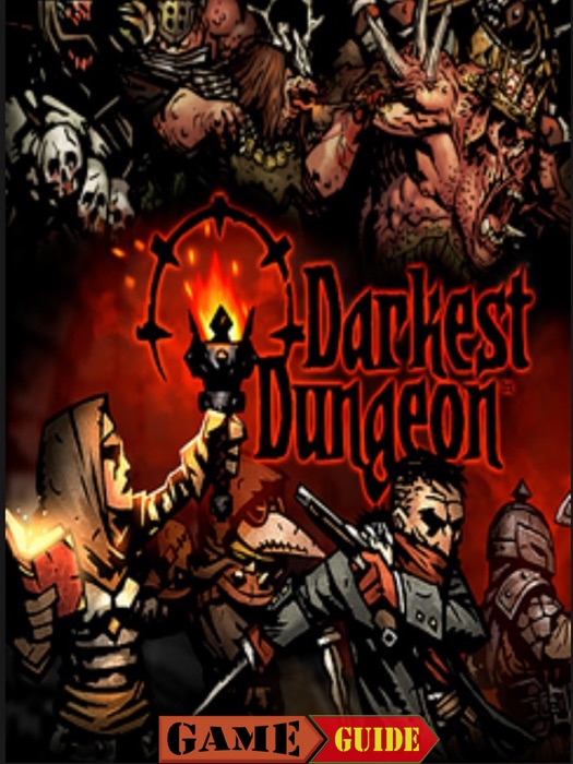 Darkest Dungeon Game Guide & Walkthrough