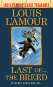 Last of the Breed (Louis L'Amour's Lost Treasures) - Louis L'Amour