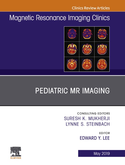 Pediatric MR Imaging, An Issue of Magnetic Resonance Imaging Clinics of North America, Ebook