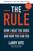The Rule: How I Beat the Odds in the Markets and in Life—and How You Can Too - Larry Hite