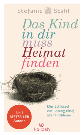 Das Kind in dir muss Heimat finden - Stefanie Stahl