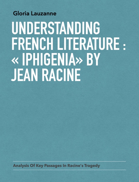 Understanding french literature : « Iphigenia» by Jean Racine
