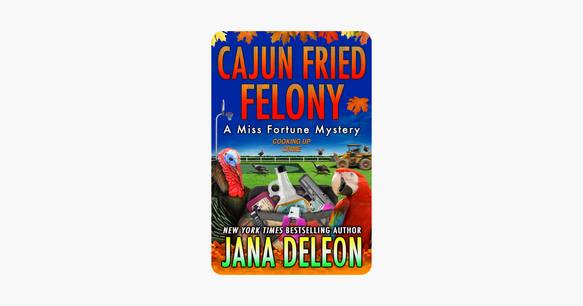 Cajun Fried Felony - Jana DeLeon Cajun Fried Felony - Jana DeLeon