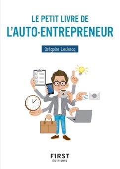 Le Petit Livre de l'auto-entrepreneur - Grégoire Leclercq