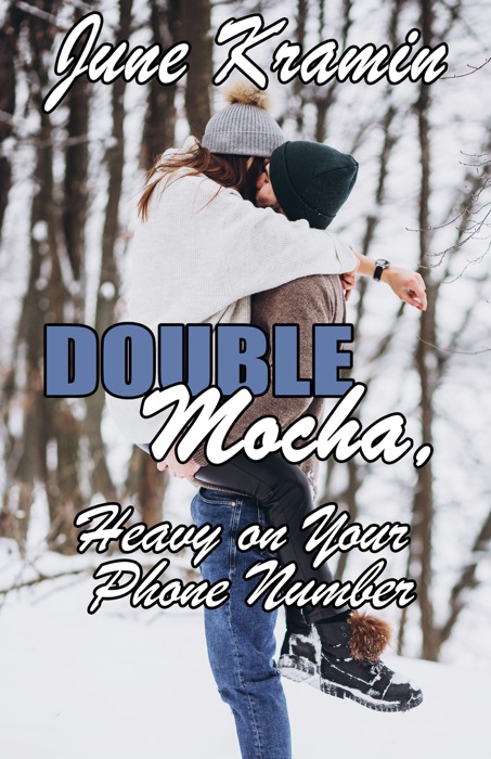 Double Mocha, Heavy on Your Phone Number