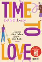 Beth O'Leary - Time to Love – Tausche altes Leben gegen neue Liebe artwork
