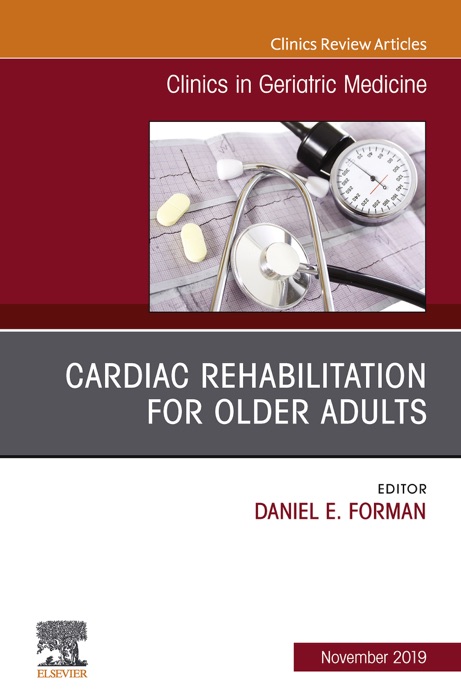 Cardiac Rehabilitation, An Issue of Clinics in Geriatric Medicine