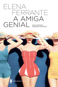 A amiga genial - Elena Ferrante & Maurício Santana Dias