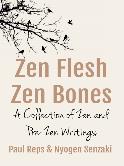 Zen Flesh, Zen Bones: A Collection of Zen and Pre-Zen Writings