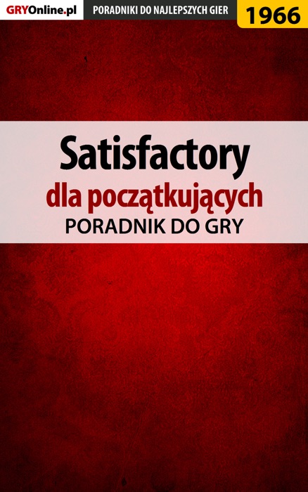 Satisfactory - dla początkujących (Poradnik do gry)