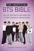 The Unofficial BTS Bible - Dianne Pineda-Kim