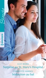 Surprise au St. Mary's Hospital - Séduction au bal - Lucy Rider & Charlotte Hawkes by  Lucy Rider & Charlotte Hawkes PDF Download