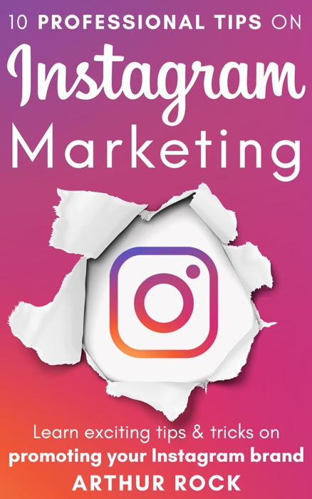 Marketing Series: 10 Professional Tips on Instagram Marketing