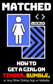 Book's Cover ofMatched: How to Get a Girl on Tinder, Bumble, or Any Other Dating App or Website