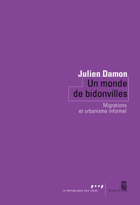 Un monde de bidonvilles - Migrations et urbanisme informel