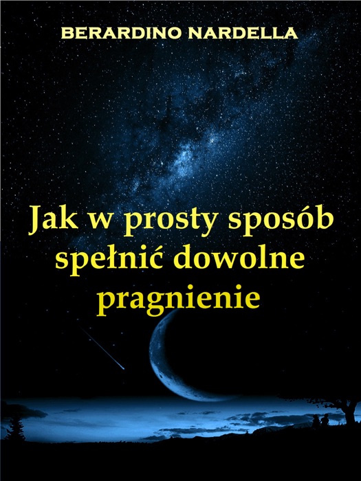 Jak W Prosty Sposób Spełnić Dowolne Pragnienie