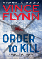 Vince Flynn - Order to Kill: A Novel (A Mitch Rapp Novel Book 13) artwork