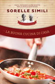 La buona cucina di casa - Valeria Simili & Margherita Simili