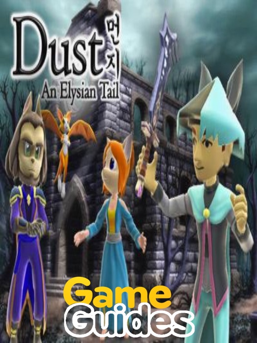 Dust An Elysian Tail Game Guide & Walkthrough