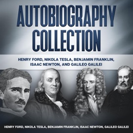 Autobiography Collection - Henry Ford, Nikola Tesla & Benjamin Franklin