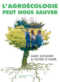 L'Agroécologie peut nous sauver - Olivier Le Naire & Marc Dufumier