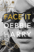 Face It - Debbie Harry