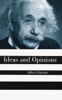 Ideas And Opinions - Albert Einstein