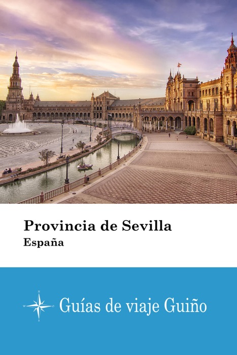 Provincia de Sevilla (España) - Guías de viaje Guiño