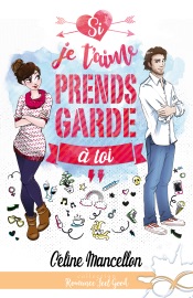 Book's Cover of Si je t'aime prends garde à toi