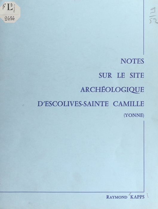 Notes sur le site archéologique d'Escolives-Sainte Camille (Yonne)