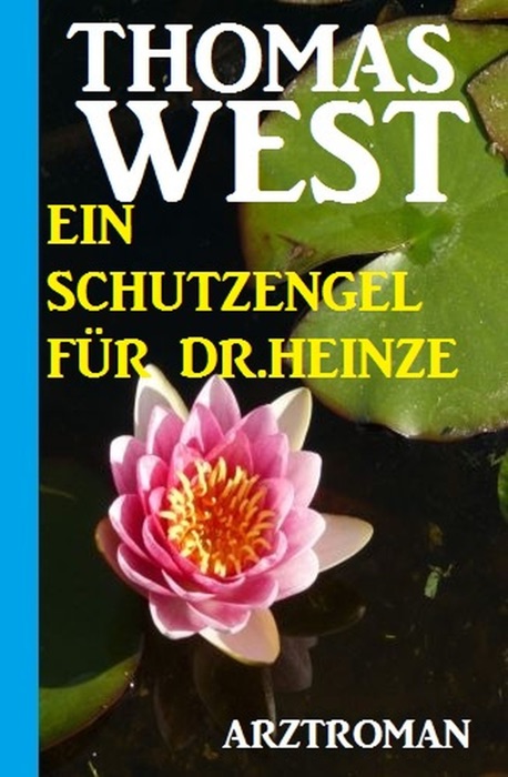 Ein Schutzengel für Dr. Heinze: Arztroman