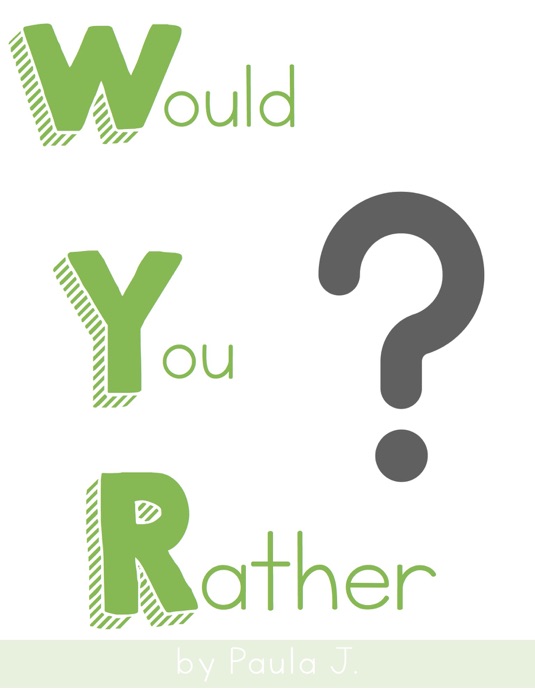 Would you rather...