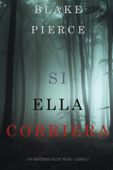 Si Ella Corriera (Un Misterio Kate Wise—Libro 3) - Blake Pierce