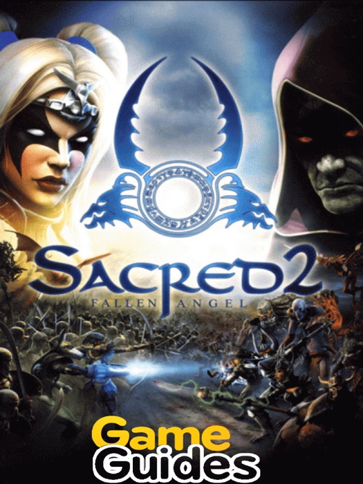 Sacred 2 Fallen Angel Game Guide & Walkthrough