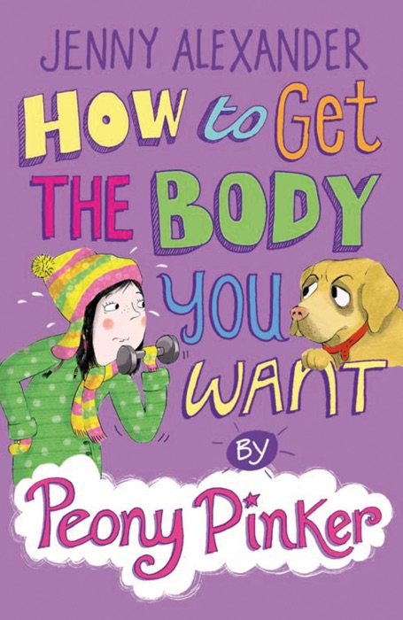 How to Get the Body you Want by Peony Pinker