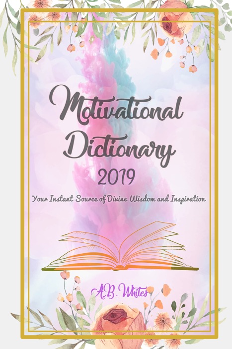 Motivational Dictionary 2019: Your Instant Source of Divine Wisdom and Inspiration