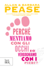 Perché mentiamo con gli occhi e ci vergogniamo con i piedi? - Allan Pease & Barbara Pease